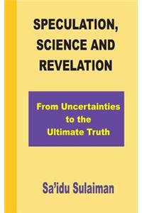 Speculation, Science and Revelation
