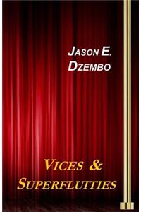 Vices & Superfluities