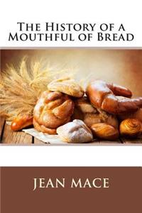 The History of a Mouthful of Bread