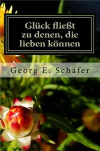 Glück fließt zu denen, die lieben können