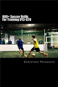 800+ Soccer Training Drills For U13-U20