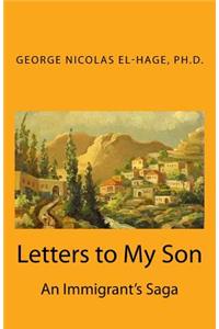 Letters to My Son: An Immigrant's Saga (Black and White Edition)