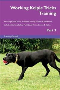 Working Kelpie Tricks Training Working Kelpie Tricks & Games Training Tracker & Workbook. Includes