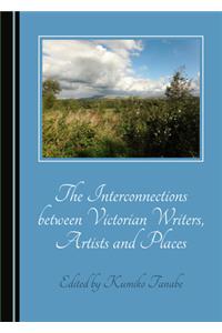 Interconnections Between Victorian Writers, Artists and Places