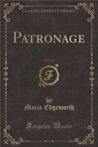Patronage, Vol. 1 of 4 (Classic Reprint)