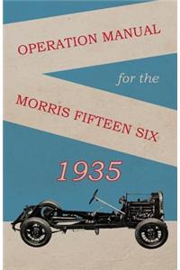 Operation Manual for the Morris Fifteen Six