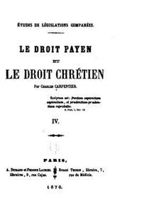 Études de Législation Comparées, Le Droit Payen Et Le Droit Chrétien - IV