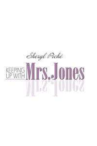 Keeping up with Mrs. Jones