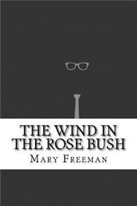 The Wind in the Rose Bush