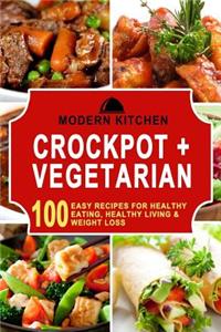 Crockpot + Vegetarian: Box Set - 100 Easy Recipes For: Healthy Eating, Healthy Living, & Weight Loss