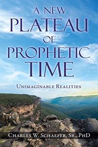 A New Plateau of Prophetic Time