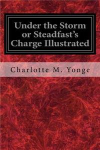 Under the Storm or Steadfast's Charge Illustrated