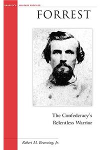 Forrest: The Confederacy's Relentless Warrior