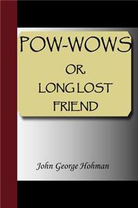 POW-Wows, or Long Lost Friend