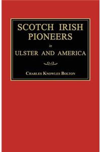 Scotch Irish Pioneers in Ulster and America