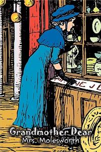 Grandmother Dear by Mrs. Molesworth, Fiction, Historical