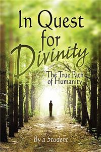 In Quest for Divinity: The True Path of Humanity