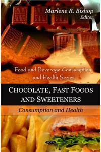 Chocolate, Fast Foods & Sweeteners