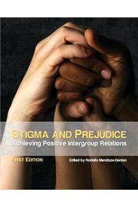 Stigma and Prejudice: Achieving Positive Intergroup Relations (First Edition)