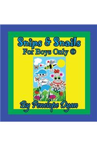 Snips & Snails --- For Boys Only (R)