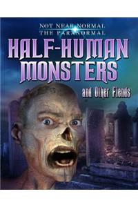 Half-Human Monsters and Other Fiends