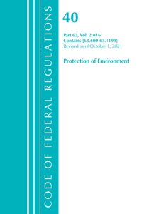 Code of Federal Regulations, Title 40 Protection of the Environment 63.600-63.1199, Revised as of July 1, 2021