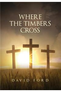 Where the Timbers Cross