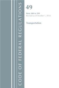 Code of Federal Regulations, Title 49 Transportation 200-299, Revised as of October 1, 2018