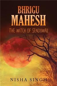 Bhrigu Mahesh: The Witch of Senduwar
