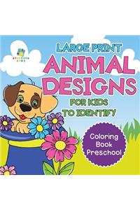Large Print Animal Designs for Kids to Identify Coloring Book Preschool