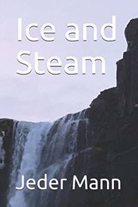 Ice and Steam