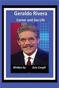 Geraldo Rivera Career and Sex Life