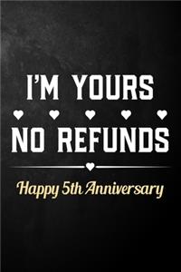 I'm Yours No Refunds Happy 5th Anniversary