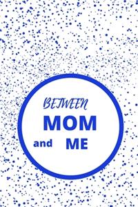 Between Mom and Me