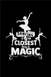 Dancing is the closest thing to magic