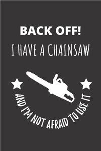 Back Off! I Have A Chainsaw And I'm Not Afraid To Use It