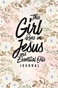 This Girl Runs on Jesus And Essential Oils Journal