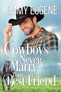 Cowboys Never Marry Their Best Friend