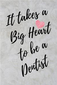 It Takes a Big Heart to be a Dentist