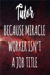 Tutor Because Miracle Worker Isn't A Job Title