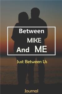 Between MIKE and Me