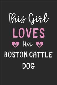 This Girl Loves Her Boston Cattle Dog