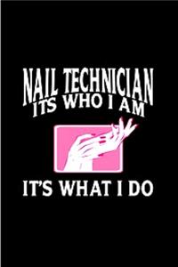Nail technician its who I am it's what I do