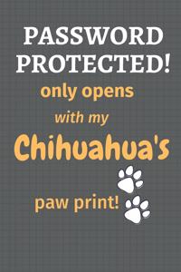 Password Protected! only opens with my Chihuahua's paw print!