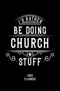 I'd Rather Be Doing Church Stuff 2020 Planner