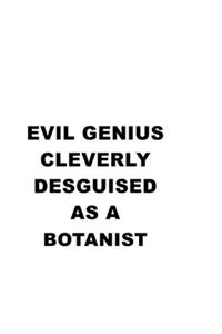 Evil Genius Cleverly Desguised As A Botanist