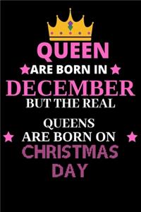 Queen are born in December but real queen born on Christmas day