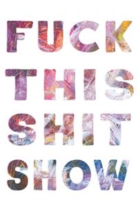 Fuck This Shit Show