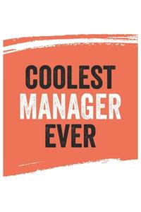 Coolest manager Ever Notebook, managers Gifts manager Appreciation Gift, Best manager Notebook A beautiful