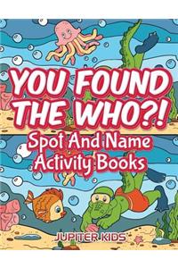 You Found The Who?!